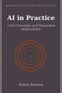 AI in Practice: Core Concepts and Innovative Applications
