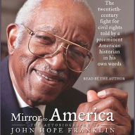 Mirror to America: The Autobiography of John Hope Franklin (Abridged)