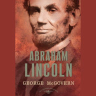 Abraham Lincoln: The American Presidents Series: The 16th President, 1861-1865 (Abridged)