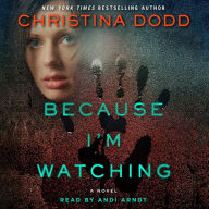 Because I'm Watching: A Novel