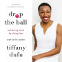 Drop the Ball: Achieving More by Doing Less