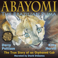 Abayomi, the Brazilian Puma: The True Story of an Orphaned Cub