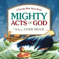 Mighty Acts of God: A Family Bible Story Book