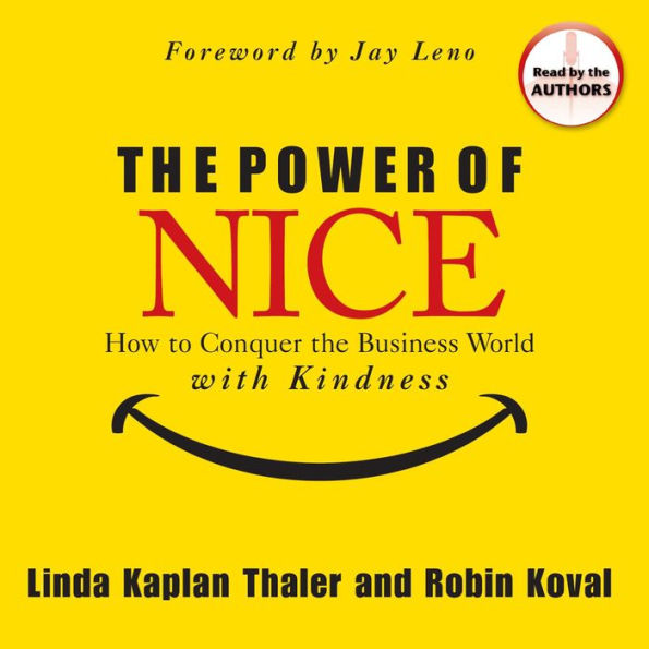 The Power of Nice: How to Conquer the Business World With Kindness