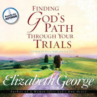 Finding God's Path Through Your Trials: His Help for Every Difficulty You Face