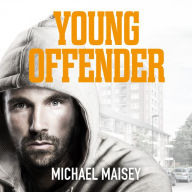 Young Offender: My Life from Armed Robber to Local Hero