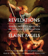 Revelations: Visions, Prophecy, and Politics in the Book of Revelation