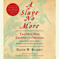 A Slave No More: Two Men Who Escaped to Freedom, Including Their Own Narratives of Emancipation (Abridged)