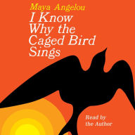 I Know Why the Caged Bird Sings (Abridged)