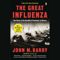 The Great Influenza: The Epic Story of the Deadliest Plague in History