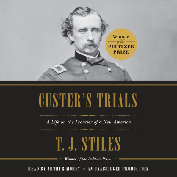 Custer's Trials: A Life on the Frontier of a New America