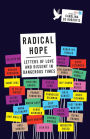 Radical Hope: Letters of Love and Dissent in Dangerous Times