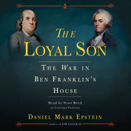 The Loyal Son: The War in Ben Franklin's House