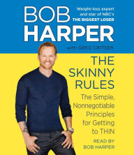 The Skinny Rules: The Simple, Nonnegotiable Principles for Getting to Thin (Abridged)