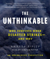 The Unthinkable: Who Survives When Disaster Strikes - and Why