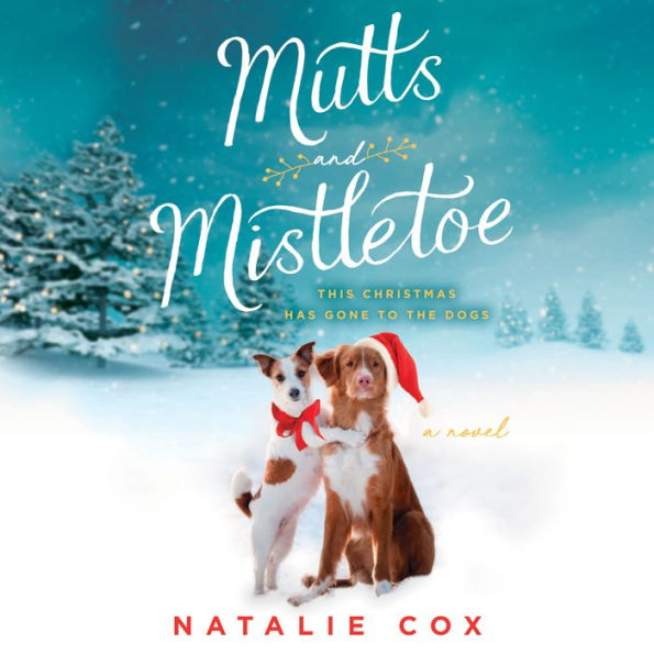 Mutts and Mistletoe: A Novel