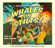 Pals in Peril, Book 1: Whales on Stilts: M.T. Anderson's Thrilling Tales