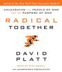 Radical Together: Unleashing the People of God for the Purpose of God