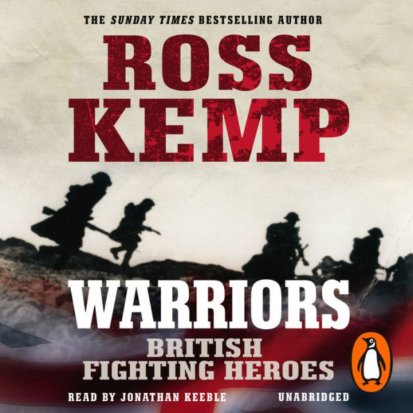 Warriors: British Fighting Heroes: British Fighting Heroes