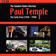 Paul Temple: The Complete Radio Collection, Volume One: The Early Years (1938-1950)