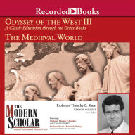 The Modern Scholar: Odyssey of the West III: The Medieval World: A Classic Education through the Great Books