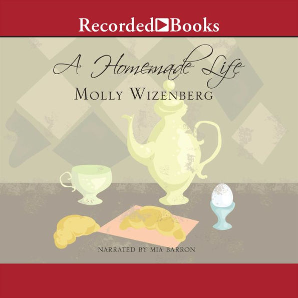 A Homemade Life: Stories and Recipes from My Kitchen Table