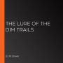 The Lure of the Dim Trails