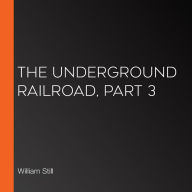 The Underground Railroad, Part 3