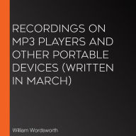 Recordings on MP3 players and other portable devices (Written in March)