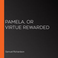 Pamela, or Virtue Rewarded