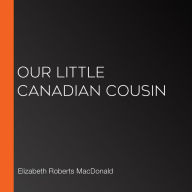 Our Little Canadian Cousin