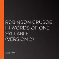 Robinson Crusoe in Words of One Syllable (Version 2)