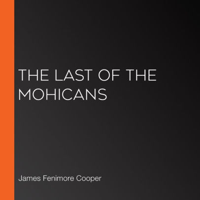 Title: The Last of the Mohicans, Author: James Fenimore Cooper, LibriVox Community