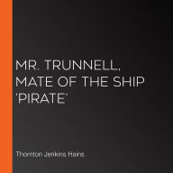Mr. Trunnell, Mate of the Ship 'Pirate'