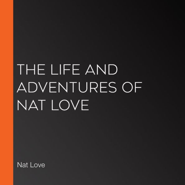 The Life and Adventures of Nat Love