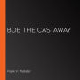 Bob the Castaway