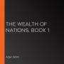 The Wealth of Nations, Book 1