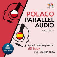 Polaco Parallel Audio - Aprende polaco rápido con 501 frases usando Parallel Audio - Volumen 1