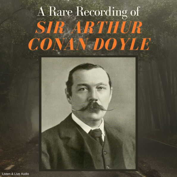 A Rare Recording of Sir Arthur Conan Doyle