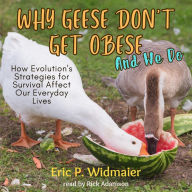 Why Geese Don't Get Obese: (and we do) (Abridged)