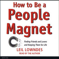 How to Be a People Magnet (Abridged)