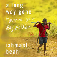 A Long Way Gone: Memoirs of a Boy Soldier