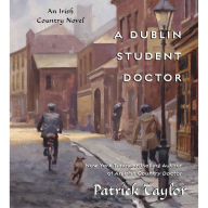 A Dublin Student Doctor: An Irish Country Novel