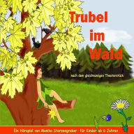 Trubel Im Wald - Nach Dem Gleichnamigen Theaterstück