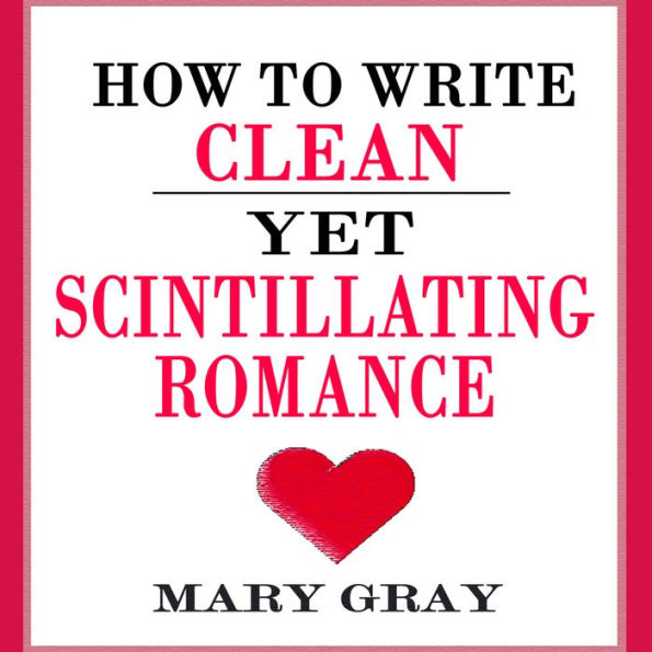 How to Write Clean yet Scintillating Romance