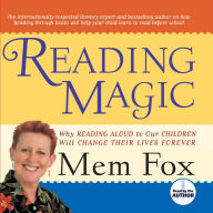 Reading Magic: Why Reading Aloud to Our Children Will Change Their Lives