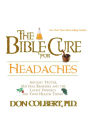 The Bible Cure for Headaches: Ancient Truths, Natural Remedies and the Latest Findings for Your Health Today