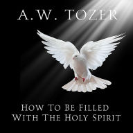 How to be Filled with the Holy Spirit