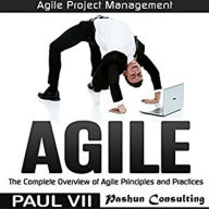 Agile: The Complete Overview of Agile Principles and Practices