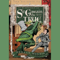 The Adventures of Sir Gawain the True: The Knights' Tales
